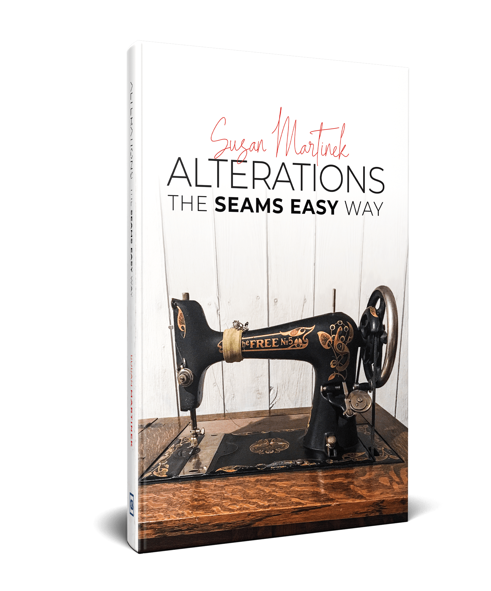 Alterations (The Seams Easy Way): Step-by-step Instructions for Sewing and Practical Clothing Alterations