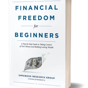 Financial Freedom for Beginners: A Step-by-Step Guide to Taking Control of Your Money and Building Lasting Wealth
